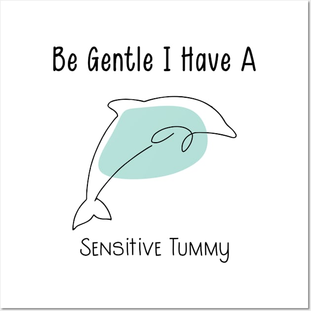 be gentle i have a sensitive tummy Wall Art by shimodesign